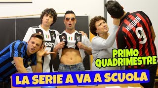 LA SERIE A VA A SCUOLA  Primo Quadrimestre [upl. by Danella]