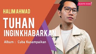 Halim Ahmad  Tuhan Ingin Khabarkan  Official Lyric Video [upl. by Ykroc565]