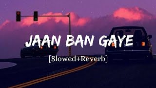 Jaan Ban Gaye  Vishal Mishra Song  Slowed And Reverb Lofi Mix [upl. by Olraced]