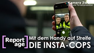 DIE INSTACOPS Im Einsatz mit dem Handy  REPORTAGE  Kamera Zwei [upl. by Eidoj826]