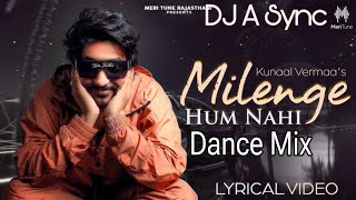 Milenge Hum Nahi Dance RemixKunaal VermaaAditya DevDJ A Sync [upl. by Lorinda]