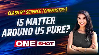 Is Matter Around Us Pure Class 9  One Shot  Class 9 Science Chapter 2  NCERT  Anjali Verma [upl. by Just]