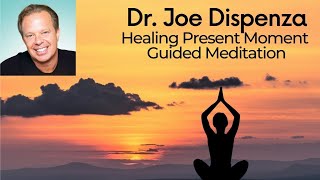 Dr Joe Dispenza Healing Present Moment Guided Meditation [upl. by Ttessil]