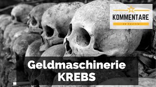 GELDMASCHINERIE KREBS  Wie unser System mit KREBS MILLIARDEN verdient [upl. by Ayian964]