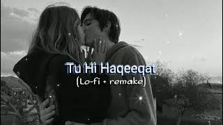 Tu Hi Haqeeqat LOFI SONG Slowed And Reveb Love Mashup LOFI SONG [upl. by Enialb992]