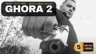 Ghora 2  Official Video   Benny Dhaliwal  Aman Hayer  Latest Punjabi Songs 2021 [upl. by Sanborne212]