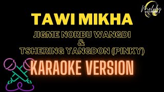 TAWI MIKHA KARAOKE VERSION  Jigme Norbu Wangdi and Tshering Yangdon Pinky [upl. by Nirrok]