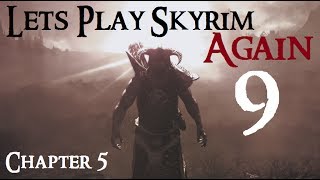 Lets Play Skyrim Again  Chapter 5 Ep 9 [upl. by Bonn]