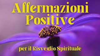 Affermazioni Positive per il Risveglio Spirituale [upl. by Anemij79]