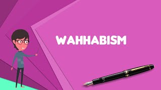 What is Wahhabism Explain Wahhabism Define Wahhabism Meaning of Wahhabism [upl. by Daria]