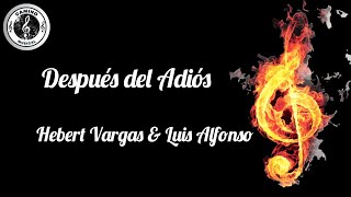 Hebert Vargas amp Luis Alfonso  Después Del Adiós Remix Letra [upl. by Gausman]