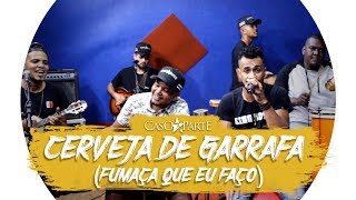 Cerveja de Garrafa Fumaça Que Eu Faço  Atitude 67  COVER CASO A PARTE [upl. by Ttenaej499]