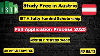 ISTA Austria Fully funded Scholarship 2025 for masters and PhD No IELTS No application fee [upl. by Phemia932]