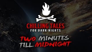 Chilling Tales for Dark Nights Horror Fiction Podcast S1E30 💀 quotTwo Minutes Till Midnightquot [upl. by Kimitri]