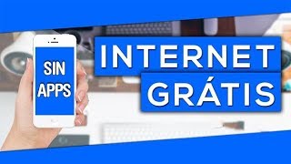 Internet GRATIS sin aplicaciones GARANTIZADO [upl. by Walton]