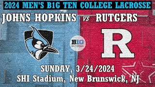 2024 Lacrosse Johns Hopkins vs Rutgers Full Game 3242024 Men’s Big Ten College Lacrosse [upl. by Aidas278]