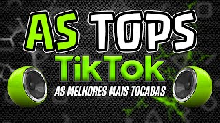 AS TOPS DO TIK TOK 2024  AS MELHORES MAIS TOCADAS DO TIKTOK 2024  SELEÇÃO MUSICAS E HITS 2024 [upl. by Euqirat]