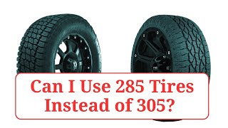 Can I Use 285 Tires Instead of 305 285vs305 [upl. by Caddric]