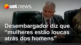 Desembargador diz que mulheres estão loucas atrás dos homens Fibe aula de cultura do estupro [upl. by Cappella]