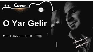 Mertcan Selçuk  O Yar Gelir cover [upl. by Eecyal]