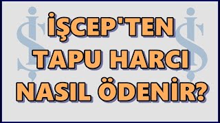 İş Bankası Tapu Harcı Ödeme  Tapu Harcı Sorgulama  Harç Yatırma  Ödeme İptali [upl. by Soloma]