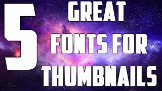 5 Great Fonts for Thumbnails [upl. by Hiett932]