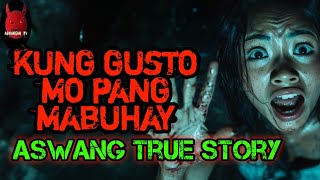 Kung Gusto Mo Pang Mabuhay  Aswang True Stories [upl. by Annahsohs196]