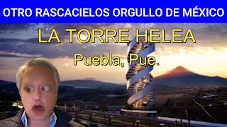 RASCACIELOS GRAN ORGULLO DE MÉXICO y de los POBLANOS La TORRE HELEA en Puebla [upl. by Dimitry]