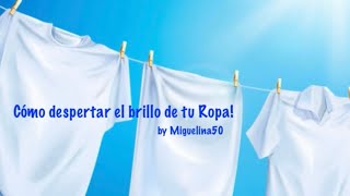 ¡Cómo despertar el brillo de tu Ropa [upl. by Orofselet180]