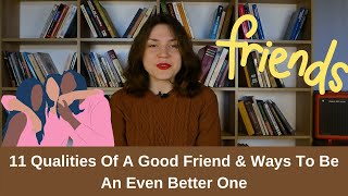 11 Qualities Of A Good Friend amp Ways To Be An Even Better One [upl. by Celisse]