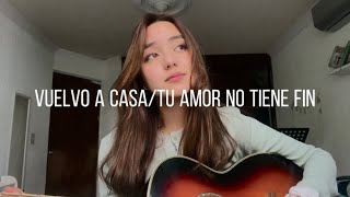 Vuelvo a casa Tu amor no tiene fin  Angie campos COVER [upl. by Carce]