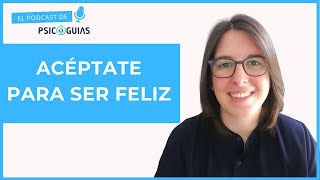 Cómo Aceptarse a Uno Mismo Para Ser Feliz 🥰 [upl. by Lukin]