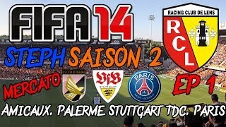 FIFA 14  Carrière S2  RC Lens Ep1  Amicaux Palerme Stuttgart Tdc Paris  Lets Play FR [upl. by Schoening]