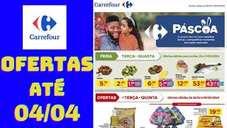 CARREFOUR OFERTAS ATÉ 04042024 FOLHETO FEIRA E OFERTAS DA SEMANA [upl. by Pearlstein142]