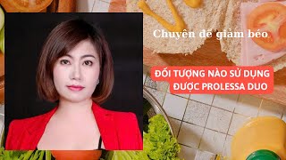 Đối tượng nào có thể sử dựng được sản phẩm giảm béo Prolessa Duo  Nguyễn Nga Lào Cai [upl. by Arekahs671]