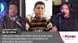 Tahuichi Tahuichi dice que el juez que frenó las judiciales no consideró el principio de preclusión [upl. by Nnav]