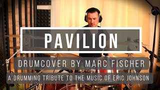 Pavilion Eric Johnson  Drumcover  Transcription by Marc Fischer [upl. by Anitnauq332]