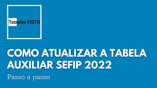 Como atualizar a Tabela Auxiliar Sefip 2022 [upl. by Nair]