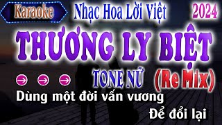 Thương Ly Biệt Karaoke Tone nữ Remix  Nhạc Hoa Lời Việt [upl. by Akli590]