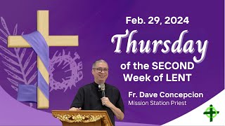 Feb 29 2024 Thursday of the Second Week of Lent with Fr Dave Concepcion [upl. by Colver]