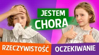 Jestem CHORA Oczekiwanie vs Rzeczywistość [upl. by Aible185]