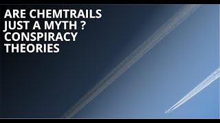 Are Chemtrails Just a Myth  conspiracy theories [upl. by Meehahs398]