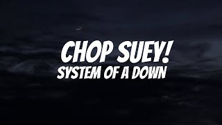 System Of A Down  Chop Suey Lyrics [upl. by Aznola]