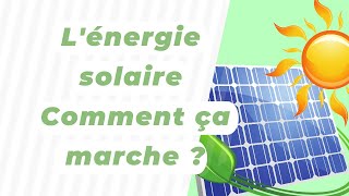 Lénergie solaire  Comment ça marche [upl. by Nolly]