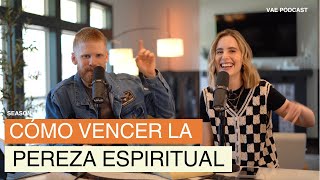 Cómo vencer la Pereza espiritual  VAE Podcast [upl. by Calore]