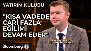 Yatırım Kulübü  quotKısa Vadede Cari Fazla Eğilimi Devam Ederquot  13 Ağustos 2024 [upl. by Skipper]