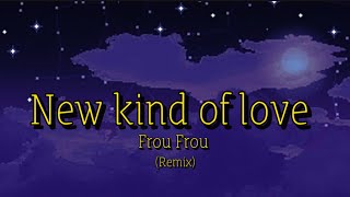 New kind of loveFrou Frou slowed down and echoed [upl. by Hceicjow]