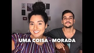 Uma Coisa  Morada Cover Ana Beatriz ft Igor [upl. by Sigfrid6]