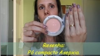 Resenha Pó compacto Asepxia [upl. by Aciras719]