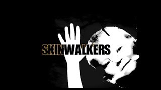 Skinwalkers [upl. by Medor282]